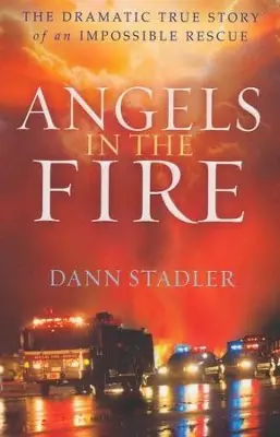 Angels in the Fire - The Dramatic True Story of an Impossible Rescue — Christian Superstore New Zealand Brand New