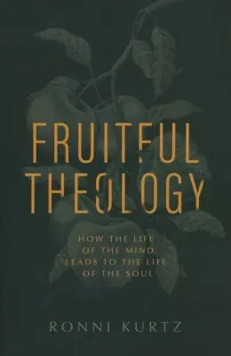 Fruitful Theology: How the Life of the Mind Leads to the Life of the S — Christian Superstore New Zealand Hot Deal