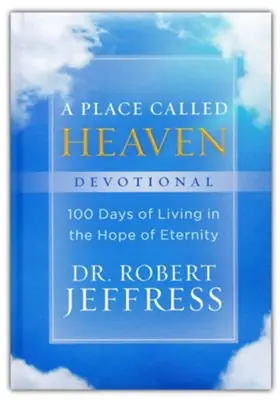 Big Sale Place Called Heaven Devotional: 100 Days of Living in the Hope of Eter — Christian Superstore New Zealand