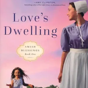 While Supplies Last Love's Dwelling #1 Amish Blessings — Christian Superstore New Zealand