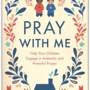 Limited Offer Pray With Me: Help Your Children Engage in Authentic and Powerful Pray — Christian Superstore New Zealand