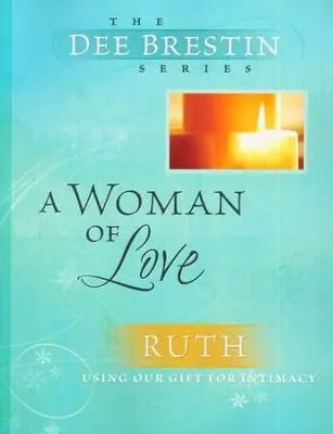 Dee Brestin Series, A Woman Of Love Ruth - Using Our Gift For Intimacy — Christian Superstore New Zealand Certified