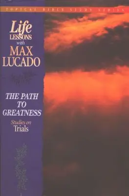 New Release Life Lessons with Max Lucado, The Path to Greatness - Studies on Trial — Christian Superstore New Zealand