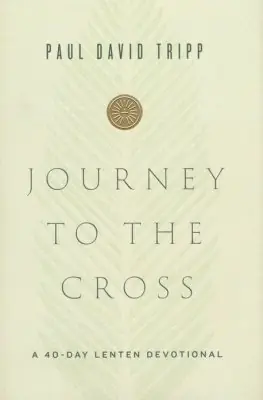Holiday Sale Journey to the Cross: 40 Day Lenten Devotional — Christian Superstore New Zealand