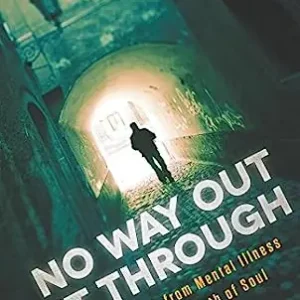 No Way Out But Through: One Man's Journey from Mental Illness to Clari — Christian Superstore New Zealand Brand New