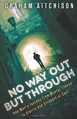 No Way Out But Through: One Man's Journey from Mental Illness to Clari — Christian Superstore New Zealand Brand New