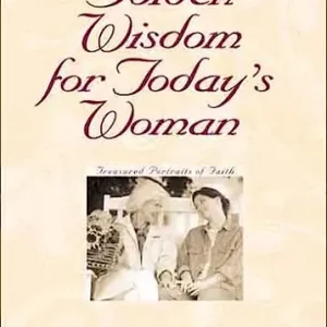 Golden Wisdom for Today's Woman: Treasured Portraits of Faith — Christian Superstore New Zealand Editor’s Pick