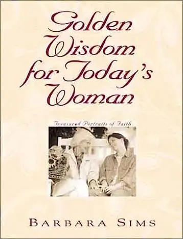 Golden Wisdom for Today's Woman: Treasured Portraits of Faith — Christian Superstore New Zealand Editor’s Pick