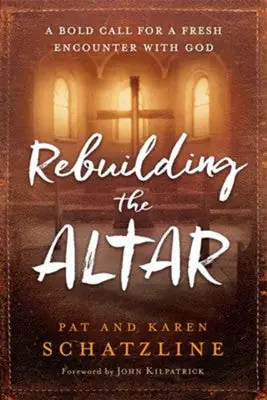 Holiday Sale Rebuilding the Altar: A Bold Call for a Fresh Encounter with God — Christian Superstore New Zealand