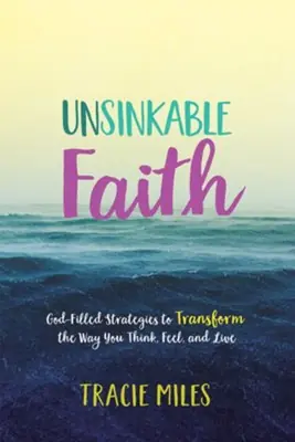 Discount Unsinkable Faith: God-Filled Strategies to Transform the Way You Think — Christian Superstore New Zealand