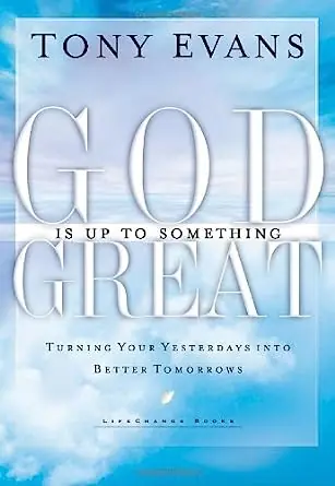 God Is Up to Something Great: Turning Your Yesterdays into Better Tomo — Christian Superstore New Zealand Money Back Guarantee
