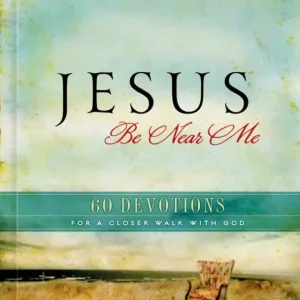 Latest Jesus Be Near Me: 60 Devotions for a Closer Walk with God — Christian Superstore New Zealand