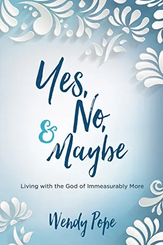 Best Seller Yes, No, and Maybe: Living with the God of Immeasurably More — Christian Superstore New Zealand