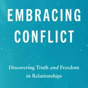 Limited Edition Embracing Conflict: DiscoveringTruth and Freedom in Relationships — Christian Superstore New Zealand