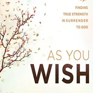 Top Rated As You Wish: Finding True Strength in Surrender to God — Christian Superstore New Zealand