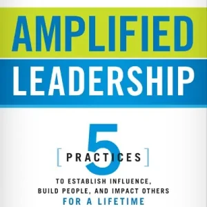Bargain Amplified Leadership: 5 Practices to Establish Influence, Build People — Christian Superstore New Zealand