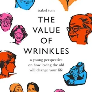Factory Price Value of Wrinkles: A Young Perspective on How Loving the Old Will Chan — Christian Superstore New Zealand