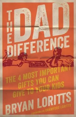 Dad Difference: The 4 Most Important Gifts You Can Give to Your Kids — Christian Superstore New Zealand One Day Deal