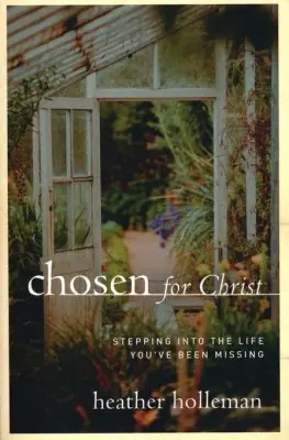 Chosen for Christ: Stepping into the Life You've Been Missing — Christian Superstore New Zealand Popular