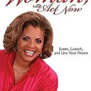Woman Act Now: Learn, Launch and Live Your Dream — Christian Superstore New Zealand Top Pick