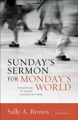 Sunday's Sermon for Monday's World: Preaching to Shape Daring Witness — Christian Superstore New Zealand Buy Direct