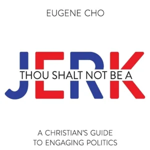 Genuine Thou Shalt Not Be a Jerk: A Christian's Guide to Engaging Politics — Christian Superstore New Zealand