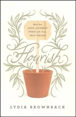 Flourish: How the Love of Christ Frees Us from Self-Focus — Christian Superstore New Zealand Weekend Sale