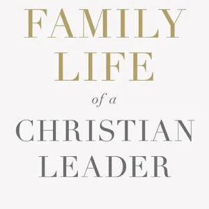 Big Sale Family Life of a Christian Leader — Christian Superstore New Zealand