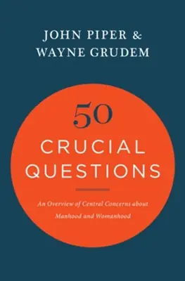 50 Crucial Questions: An Overview of Central Concerns About Manhood an — Christian Superstore New Zealand Save Now