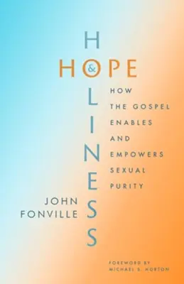 Low Price Hope and Holiness: How the Gospel Enables and Empowers Sexual Purity — Christian Superstore New Zealand