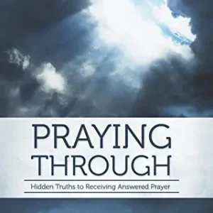 Praying Through: Hidden Truths to Receiving Answered Prayer — Christian Superstore New Zealand Worldwide Shipping
