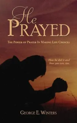 He Prayed - The Power Of Prayer In Making Life Choices — Christian Superstore New Zealand Low Price