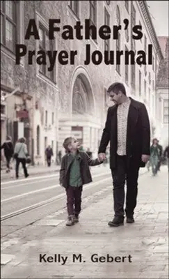 Father's Prayer Journal: Leading your child's spiritual journey — Christian Superstore New Zealand Premium