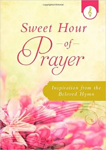 Sweet Hour of Prayer: Inspiration from the Beloved Hymn — Christian Superstore New Zealand Place Order