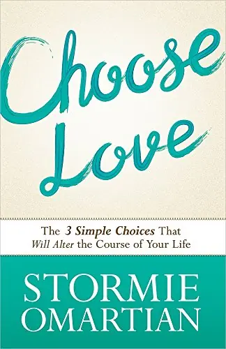 Choose Love: The Three Simple Choices That Will Alter the Course of Yo — Christian Superstore New Zealand Handmade