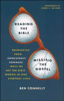 Reading the Bible, Missing the Gospel: Recovering from (Shockingly Com — Christian Superstore New Zealand Top Rated