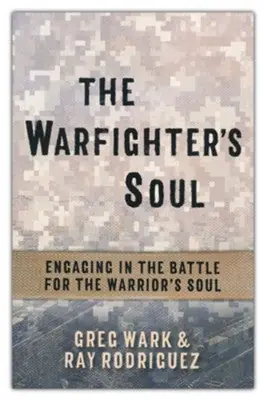 Super Sale Warfighter's Soul, The: Engaging in the Battle for the Warrior's Soul — Christian Superstore New Zealand