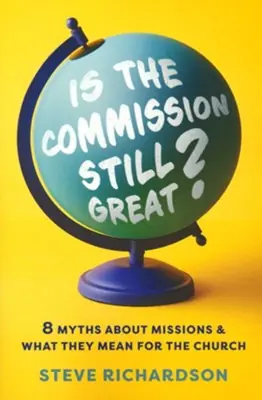 Is the Commission Still Great?: 8 Myths about Missions and What They M — Christian Superstore New Zealand In Demand