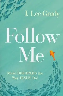 Follow Me: Make Disciples the Way Jesus Did — Christian Superstore New Zealand Free Delivery