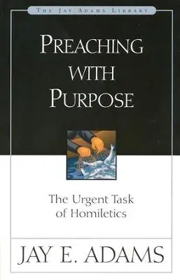 Fan Favorite Preaching with Purpose. The Urgent Task of Homiletics — Christian Superstore New Zealand