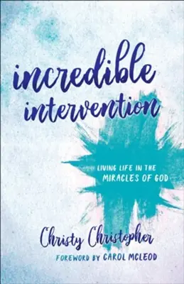 Reduced Price Incredible Intervention: living life in the miracles of God — Christian Superstore New Zealand
