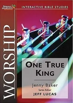 Cheap Worship: One True King. Interactive Bible Studies — Christian Superstore New Zealand