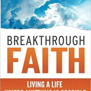 Breakthrough Faith: Living a Life Where Anything is Possible — Christian Superstore New Zealand Money Back Guarantee