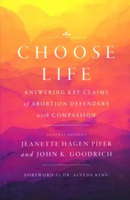 Free Shipping Choose Life. Answering key claims of abortion defenders with compassio — Christian Superstore New Zealand