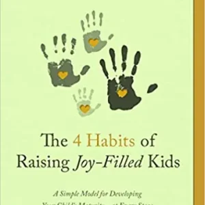 4 Habits of Raising Joy-Filled Kids: A Simple Model for Developing You — Christian Superstore New Zealand Original