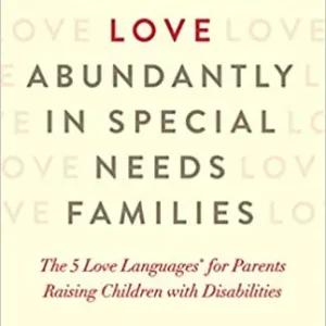 Limited Edition Sharing Love Abundantly In Special Needs Families: The 5 Love Language — Christian Superstore New Zealand