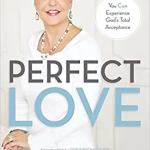 Perfect Love: You Can Experience God's Total Acceptance — Christian Superstore New Zealand Exclusive