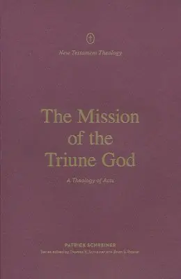 Free Returns Mission of the Triune God. A Theology of Acts — Christian Superstore New Zealand