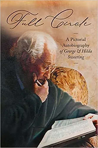 Full Circle: A Pictorial Autobiography of George and Hilda Sweeting — Christian Superstore New Zealand Buy Online