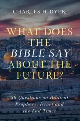 What Does the Bible Say About the Future? 30 questions on Bible Prophe — Christian Superstore New Zealand Mega Sale